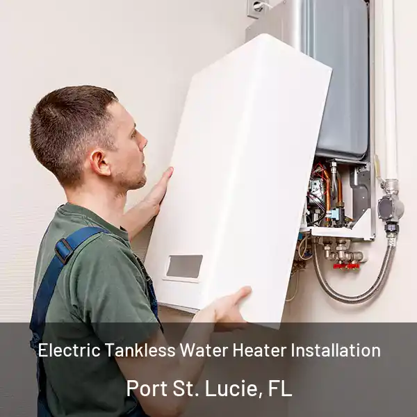  Electric Tankless Water Heater Installation Port St. Lucie, FL