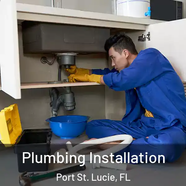  Plumbing Installation Port St. Lucie, FL