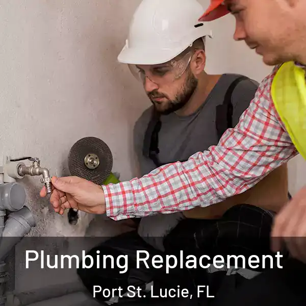  Plumbing Replacement Port St. Lucie, FL