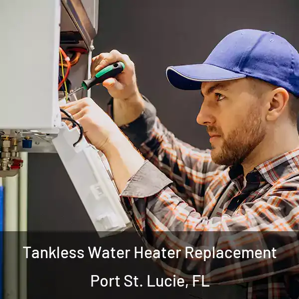  Tankless Water Heater Replacement Port St. Lucie, FL