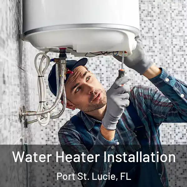  Water Heater Installation Port St. Lucie, FL
